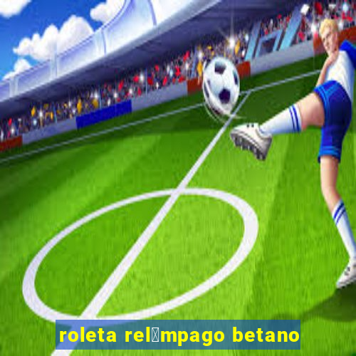 roleta rel芒mpago betano