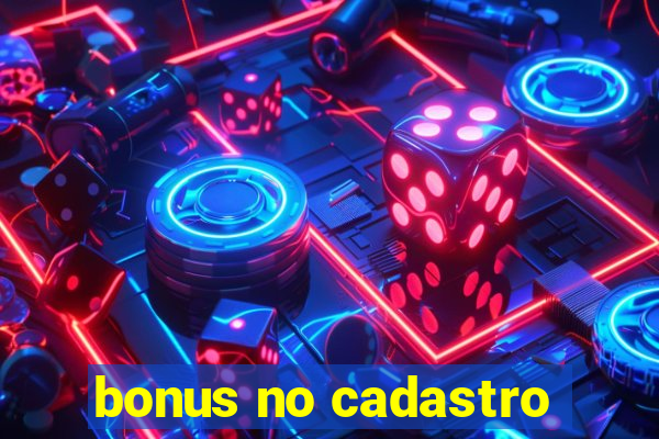 bonus no cadastro