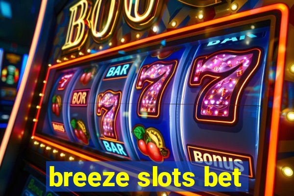 breeze slots bet