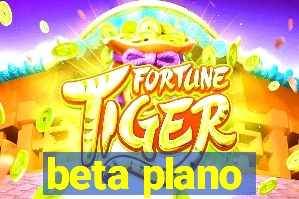 beta plano