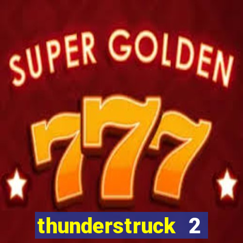 thunderstruck 2 online slot