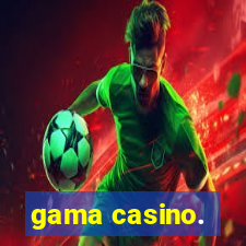 gama casino.