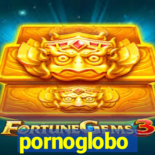 pornoglobo