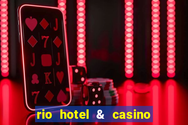 rio hotel & casino las vegas