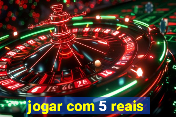 jogar com 5 reais