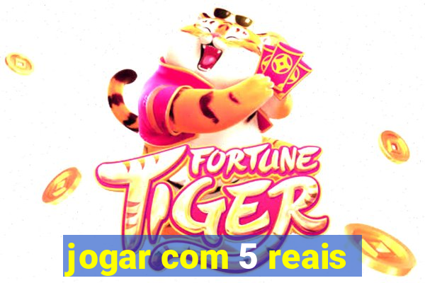 jogar com 5 reais