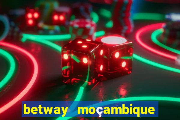 betway moçambique abrir conta