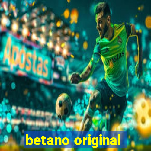 betano original