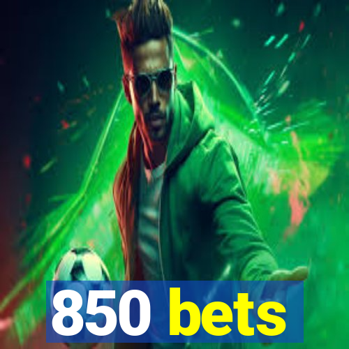 850 bets