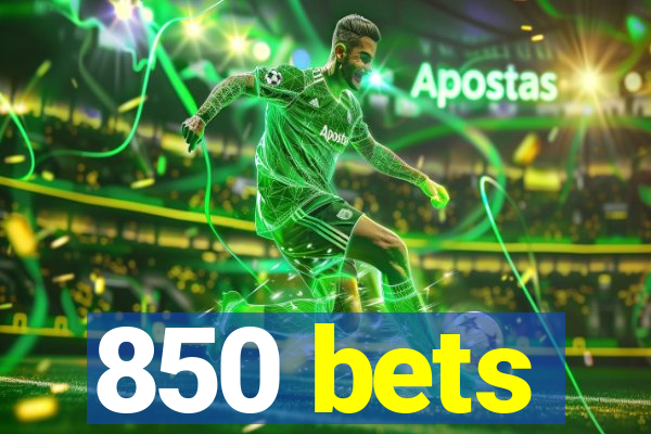 850 bets