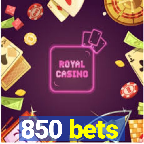 850 bets