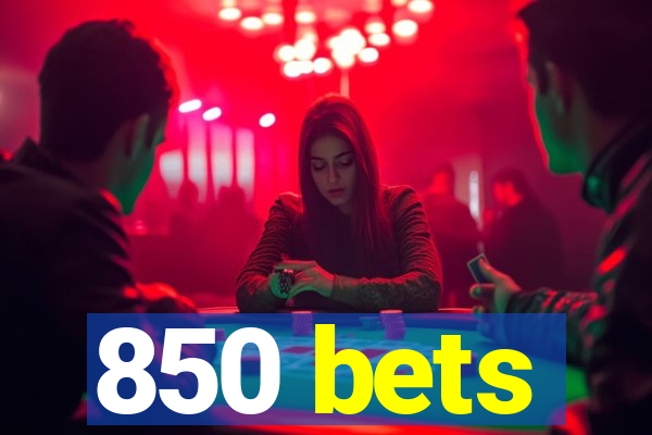 850 bets