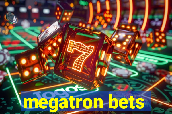 megatron bets