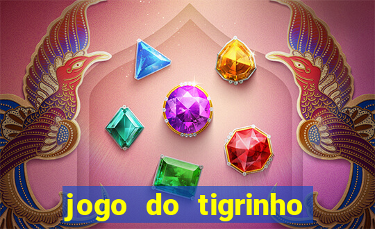 jogo do tigrinho onde jogar