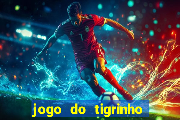 jogo do tigrinho onde jogar