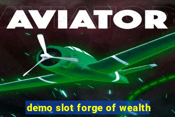 demo slot forge of wealth