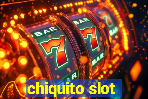 chiquito slot