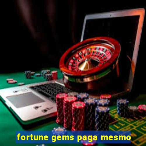 fortune gems paga mesmo