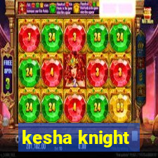 kesha knight