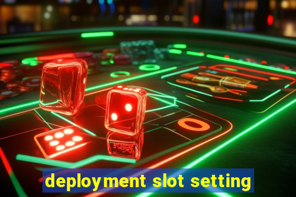 deployment slot setting