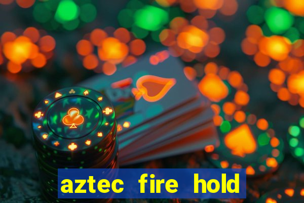 aztec fire hold and win