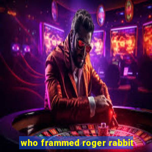 who frammed roger rabbit