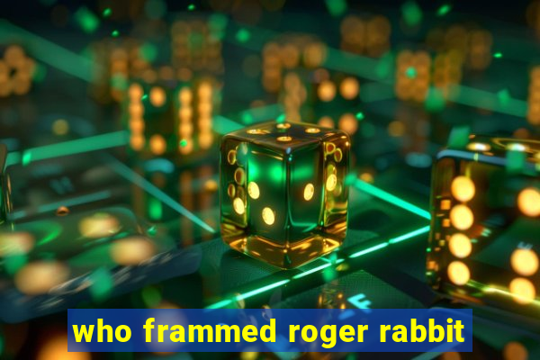 who frammed roger rabbit