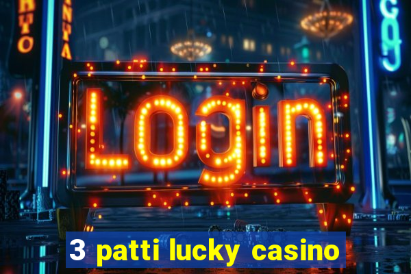 3 patti lucky casino