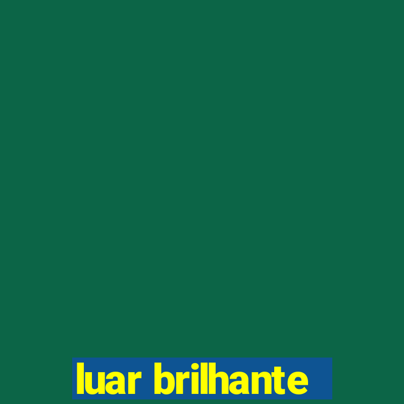 luar brilhante