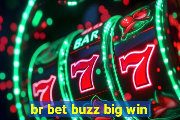 br bet buzz big win