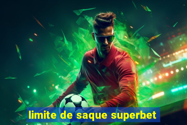 limite de saque superbet