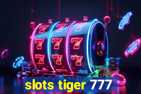 slots tiger 777