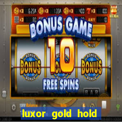 luxor gold hold and win slot