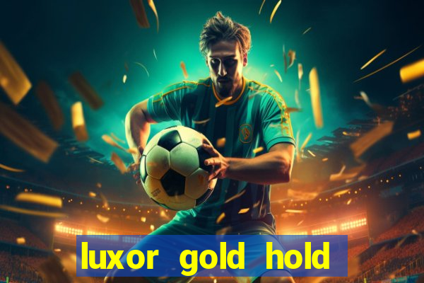 luxor gold hold and win slot