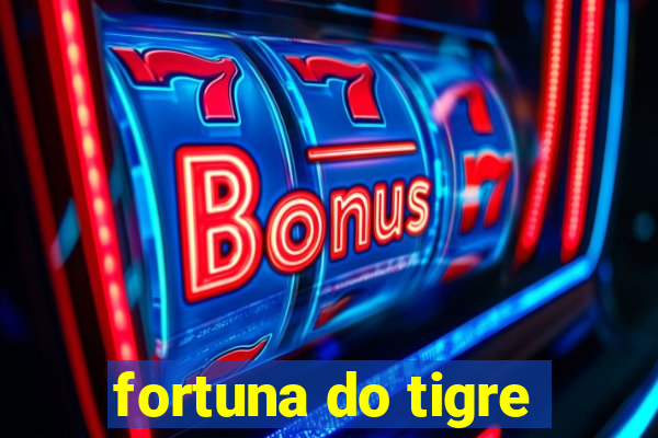 fortuna do tigre