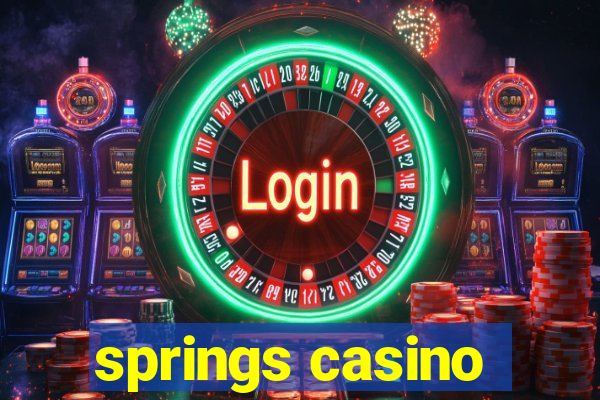 springs casino