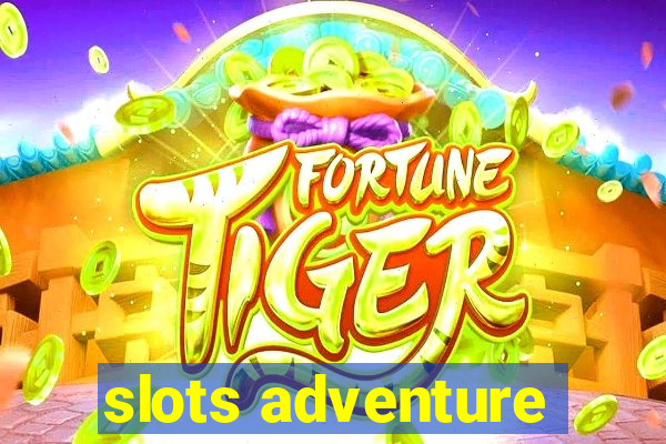 slots adventure