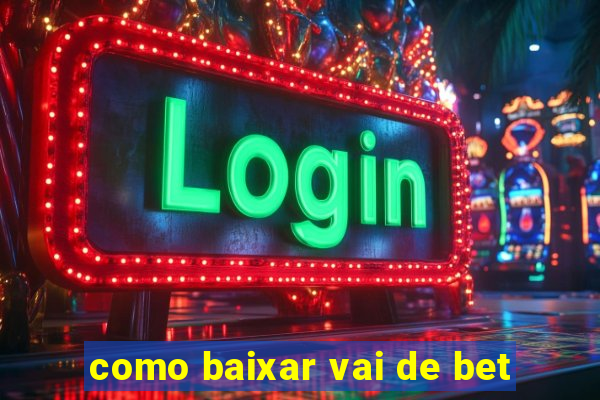 como baixar vai de bet