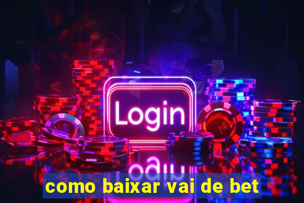 como baixar vai de bet