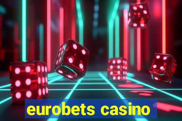 eurobets casino