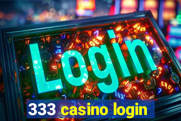 333 casino login