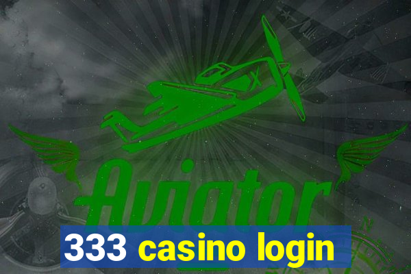 333 casino login