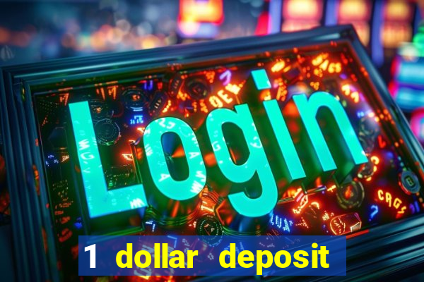 1 dollar deposit bonus casinos