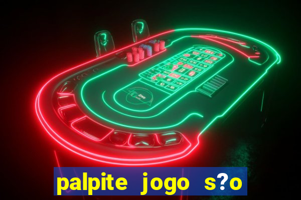 palpite jogo s?o paulo hoje