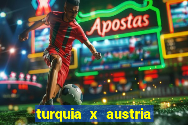 turquia x austria onde assistir