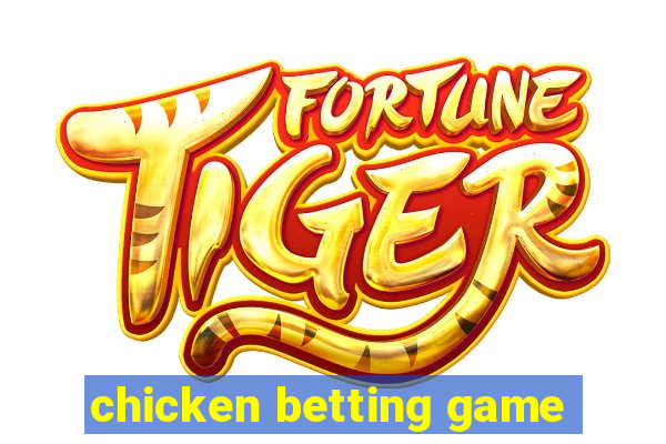 chicken betting game