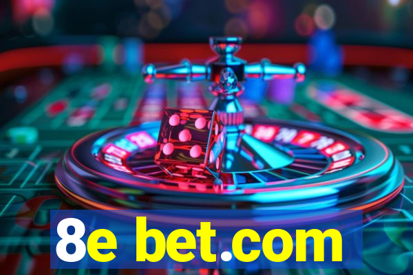 8e bet.com