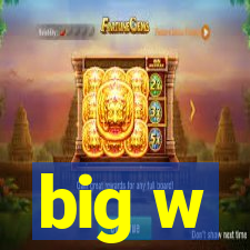 big w