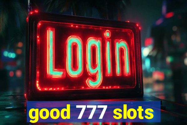 good 777 slots