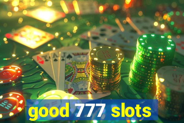 good 777 slots